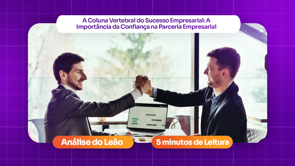 Sucesso Empresarial: A Confiança na Parceria Empresarial