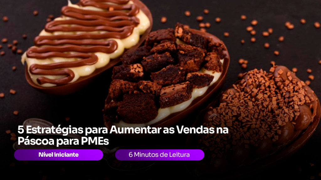5 Estratégias para Aumentar as Vendas na Páscoa para PMEs