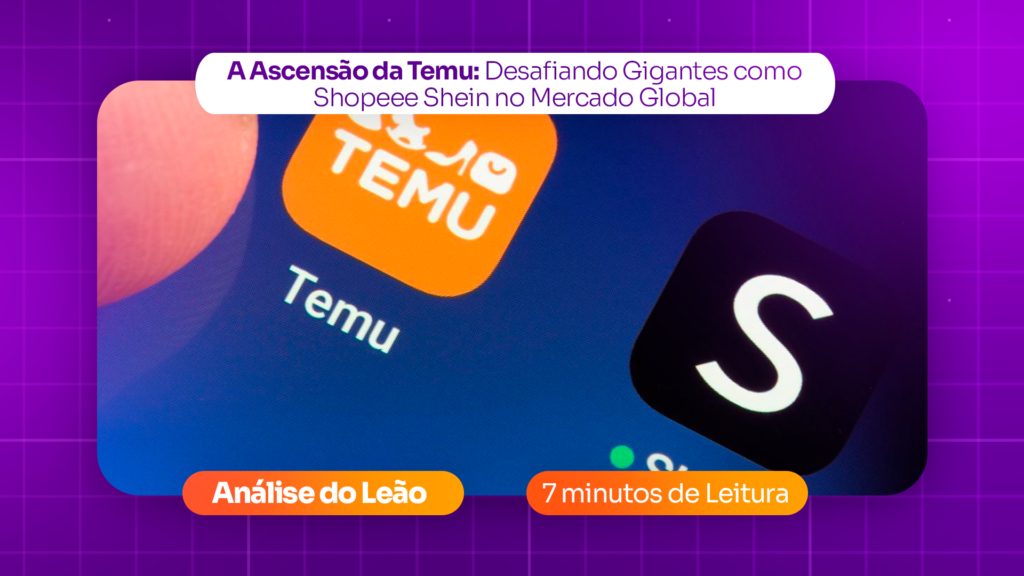 A Ascensão da Temu: Desafiando Gigantes como Shopee e Shein no Mercado Global