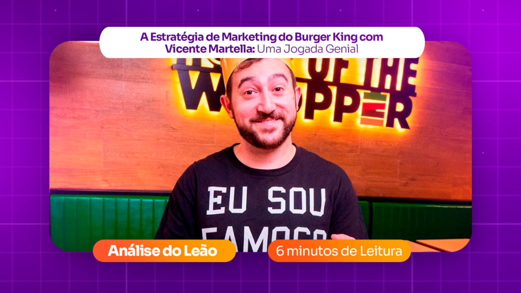 A Estratégia de Marketing do Burger King com Vicente Martella: Uma Jugada Genial