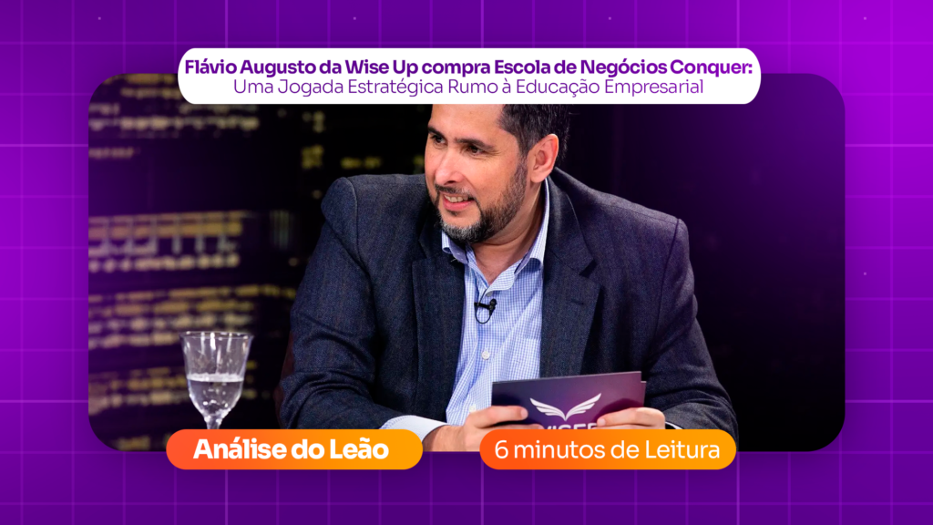 Flávio Augusto da Wise Up compra Escola de Negócios Conquer: Uma Jogada Estratégica Rumo à Educação Empresarial